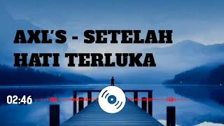 Download lagu AXL'S - Setelah Hati Terluka mp3
