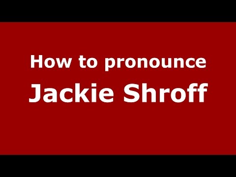 How to pronounce Jackie Shroff (Gujarati/Mumbai, India)  - PronounceNames.com