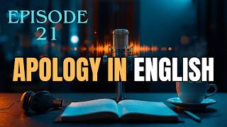 Sorry English Nobody Teaches 😭 | Apologize Naturally in English | Speak English Fast Podcast Ep. 21