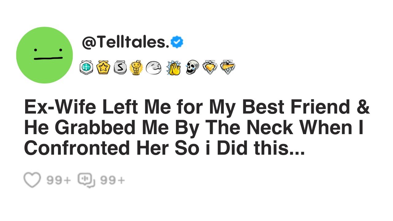 Ex-Wife Left Me for My Best Friend & He Grabbed Me By The Neck When I Confronted Her So i Did this..