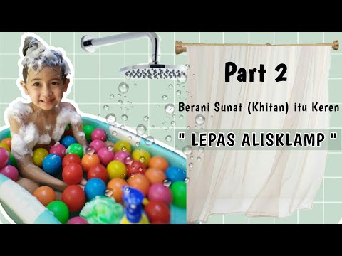 BERANI SUNAT (KHITAN) ITU KEREN | Part 2
