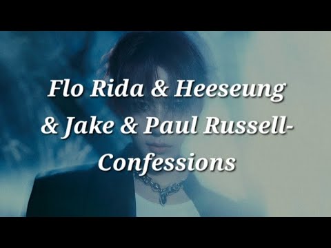 Flo Rida & Heeseung & Jake & Paul Russell-Confessions Easy lyrics