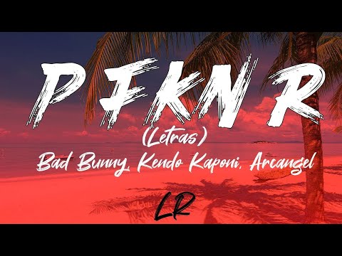 Bad Bunny, Kendo Kaponi, Arcangel - P FKN R (Letras / Lyrics)