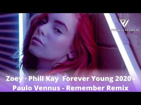Zoey · Phill Kay  Forever Young 2020   Paulo Vennus   Remember Remix