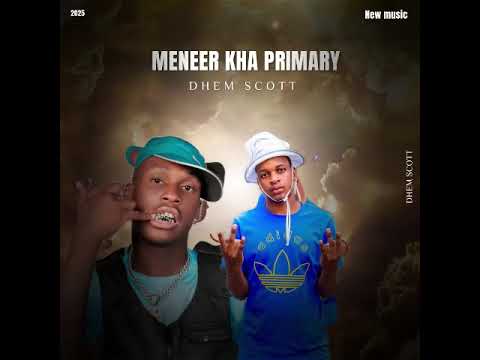 Meneer kha Primary 45 Out now by Dhem Scott🔥☠️✔️🤞🏻🔥💃💃💃💃🎵🔫🐐