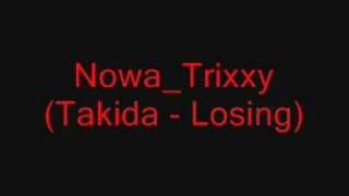 Nowa_Trixxy(Takida - Losing)