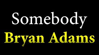 Somebody KARAOKE - Bryan Adams