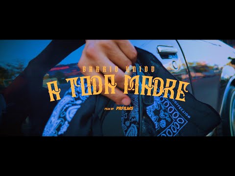 A TODA MADRE - BARRIO UNIDO (VIDEO OFFICIAL)