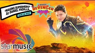 Maging Superhero - Daniel Padilla | Gandarrapiddo: The Revenger Squad (Lyrics)