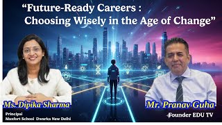 “Future Ready Careers  Choosing Wisely in the Age of Change”  on EDU TV