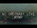 NO ORDINARY LOVE-MYMP