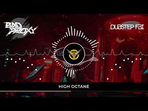 High Octane - Bad Proxy (DUBSTEP FBI PREMIERE)