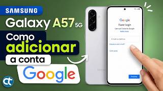 Samsung Galaxy A57: Como adicionar a Conta Google (tutorial completo)