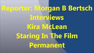 Reporter: Morgan B Bertsch Interviews Kira McLean Staring In The Film Permanent video