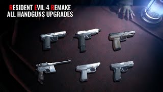Resident Evil 4 Remake - All Handguns Upgrades (4K 60Fps)