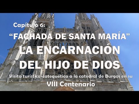 Fachada de Santa María: Encarnación del Hijo de Dios. VIII Centenario de la Catedral