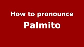 How to pronounce Palmito