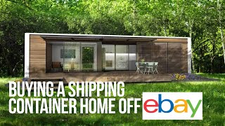 Buying a Shipping Container Home Off eBay? | Things you should consider
