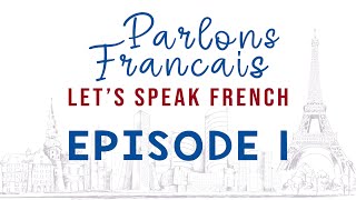 Parlons Francais | French for Beginners | FULL Episode 1: Learn and Pronounce the Alphabet