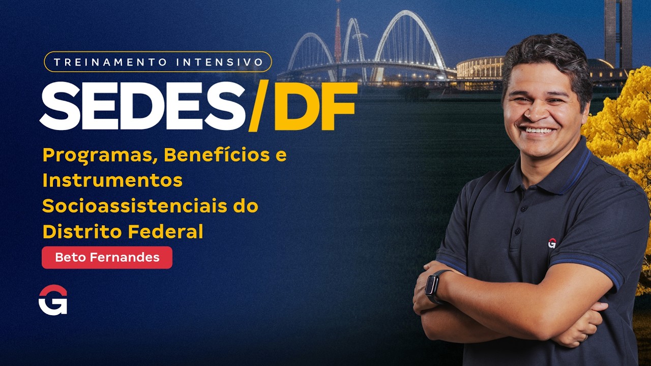 Treinamento Intensivo SEDES DF | Progr. Benef. e Instr. Socioassistenciais do DF com Beto Fernandes