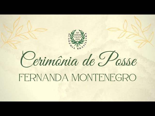 Cerimônia de posse da Acadêmica Fernanda Montenegro