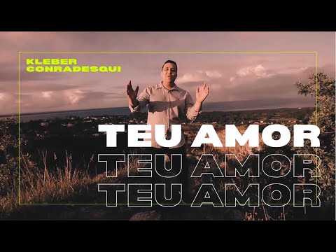 Teu Amor - Kleber Conradesqui