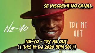 NE-YO - TRY ME OUT (((VRS M-DJ 2020 BPM 98)))