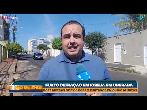 FURTO DE FIAÇÃO EM IGREJA EM UBERABA