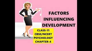 CLASS-11, PSYCHOLOGY, CHAPTER-4, FACTORS INFLUENCING DEVELOPMENT. #cbse #ncert #class11 #psychology