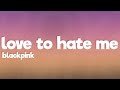 BLACKPINK - Love To Hate Me (Lyrics)