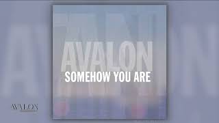 Avalon - Somehow You Are / The Singles