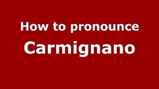 How to pronounce Carmignano