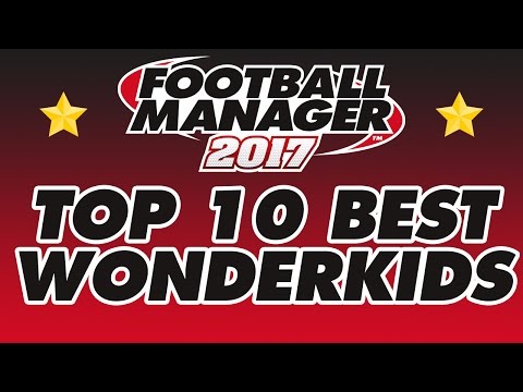 Football Manager 2017 - Top 10 Best Wonderkids