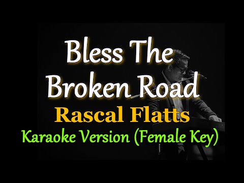 Bless The Broken Road - by Rascal Flatts /FEMALE KEY (Karaoke Version)