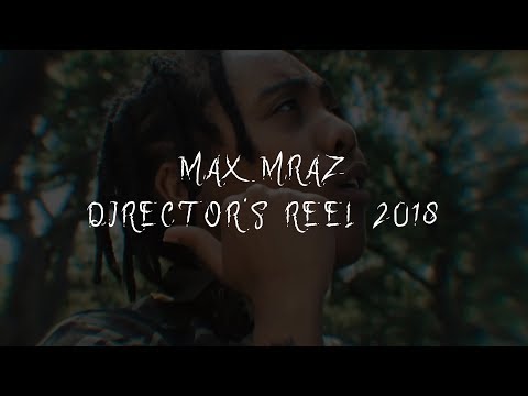MAX MRAZ DIRECTOR´S REEL 2018