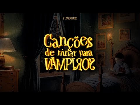 yungbuda7k - Canções de ninar para Vampiros