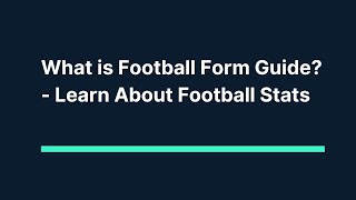 What is Football Form Guide - Learn About Football Stats
