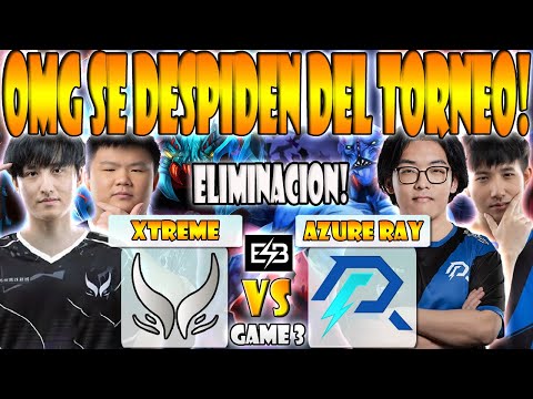 XTREME GAMING VS AZURE RAY BO3[GAME 3]ELIMINACION-AME, XINQ VS FAITH_BIAN -DREAMLEAGUE SEASON 23-ESB