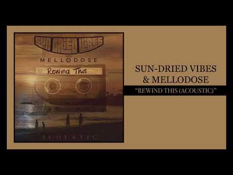 Sun-Dried Vibes x Mellodose - “Rewind This (Acoustic)”