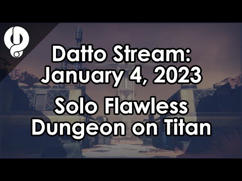 Datto Stream: Solo Flawless Spire on Titan - January 4, 2023