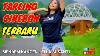 Download lagu Tarling Terbaru || Mendem Kangen || Cover Ella Susanti mp3