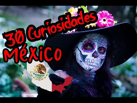 30 Amazing Curiosities about Mexico✈🚩