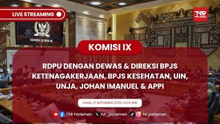 KOMISI IX DPR RI -  RDPU DENGAN DEWAS & DIREKSI BPJS KETENAGAKERJAAN, BPJS KESEHATAN, UIN & UNJA