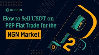 How To Sell USDT ON KUCOIN P2p in Nigeria🇳🇬 How To Sell ON KUCOIN P2p🤑 (Tutorial for Beginners)