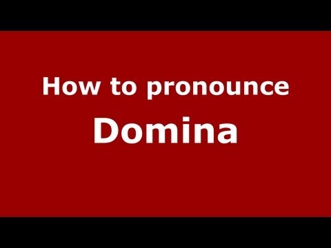 How to pronounce Domina
