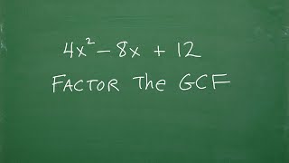 Let’s Factor Out The GCF (Greatest Common Factor) …Step-by-Step…..