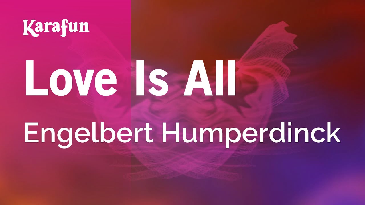 Love Is All - Engelbert Humperdinck | Karaoke Version | KaraFun