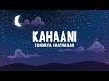 Tanmaya Bhatnagar - Kahaani (Lyrics)