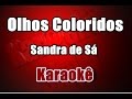 Olhos Coloridos Sandra De Sá Karaokê