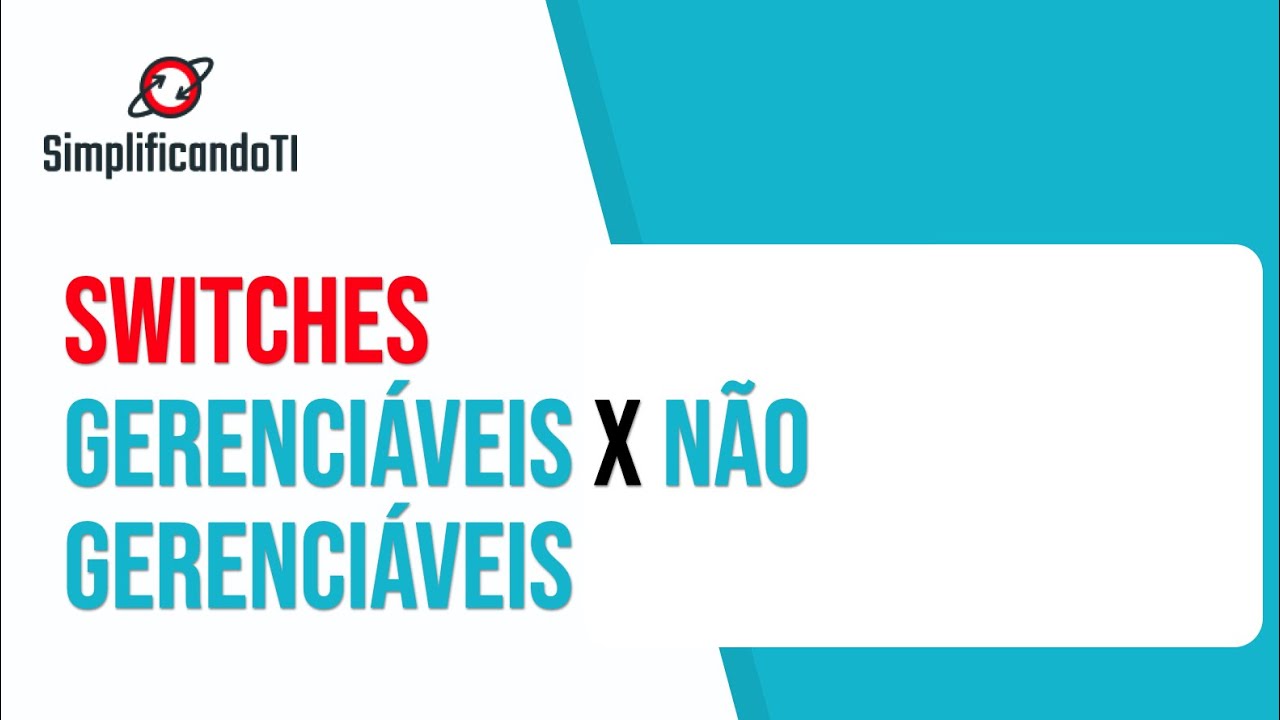 Quando usar switches gerenciáveis ou não gerenciáveis!
